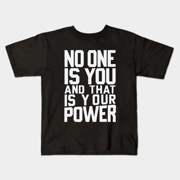 No One Is You And That Is Your Power. Motivational Kids T-Shirt by Chrislkf